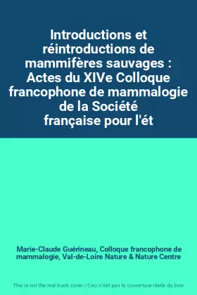 Couverture du produit · Introductions et réintroductions de mammifères sauvages : Actes du XIVe Colloque francophone de mammalogie de la Société frança