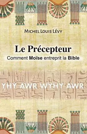 Couverture du produit · Le Précepteur: Comment Moïse entreprit la Bible