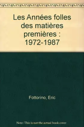 Couverture du produit · Les Années folles des matières premières : 1972-1987