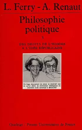 Couverture du produit · Philosophie politique, tome 3 : Des droits de l'homme à l'idée