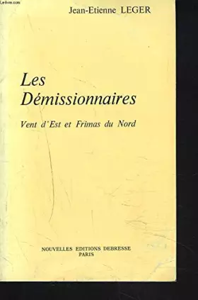 Couverture du produit · LES DEMISSIONNAIRES. VENT D'EST ET FRIMAS DU NORD.