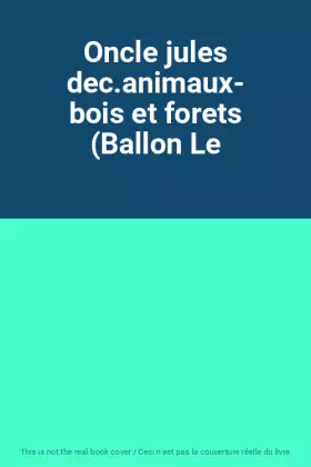 Couverture du produit · Oncle jules dec.animaux- bois et forets (Ballon Le