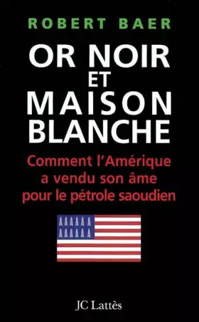 Couverture du produit · Or noir et Maison blanche : Comment l'Amérique a vendu son âme pour le pétrole saoudien