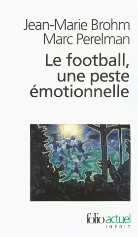 Couverture du produit · Le football, une peste émotionnelle: La barbarie des stades