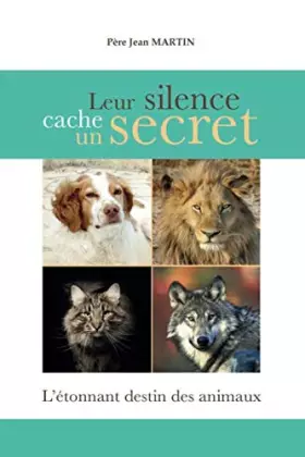 Couverture du produit · Leur silence cache un secret: L'étonnant destin des animaux (French Edition)