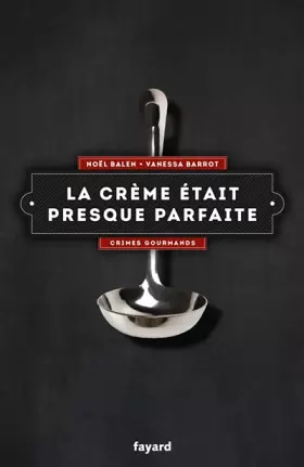 Couverture du produit · La crème était presque parfaite: Crimes gourmands