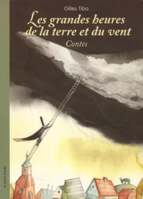 Couverture du produit · Les grandes heures de la terre et du vent