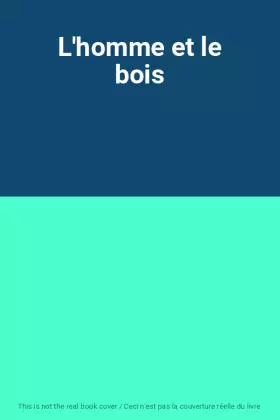 Couverture du produit · L'homme et le bois