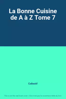 Couverture du produit · La Bonne Cuisine de A à Z Tome 7