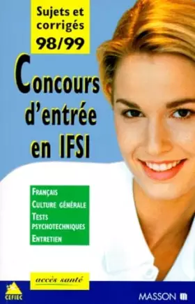 Couverture du produit · CONCOURS D'ENTREE EN IFSI.: Sujets et corrigés 1998-1999, Français, Culture générale, Tests psychotechniques, Entretien
