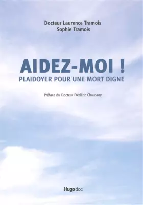Couverture du produit · AIDEZ-MOI PLAIDOYER POUR UNE MORT DIGNE