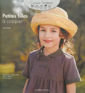 Couverture du produit · Petites filles à croquer. Patrons en taille réelle : 100 à 140 cm (4 à 12 ans)
