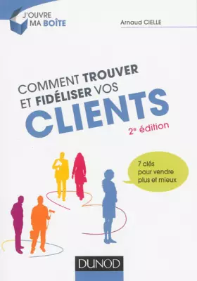 Couverture du produit · Comment trouver et fidéliser vos clients - 2e éd. - 7 clés pour vendre plus et mieux