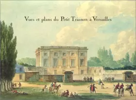 Couverture du produit · Vues et plans du Petit Trianon à Versailles