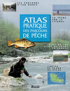 Couverture du produit · Atlas pratique des parcours de pêche