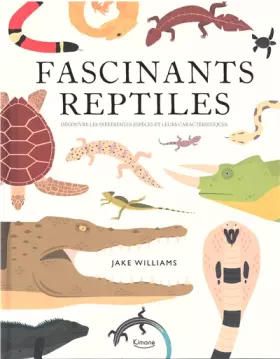 Couverture du produit · Fascinants reptiles : Découvre les différentes espèces et leurs caractéristiques