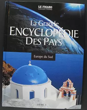 Couverture du produit · La grande encyclopedie des pays, tome 1, europe du sud