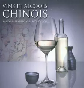 Couverture du produit · Vins et alcools chinois: Histoire, élaboration, dégustation