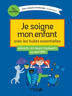 Couverture du produit · Je traite les petits maux de mon enfant avec les huiles essentielles