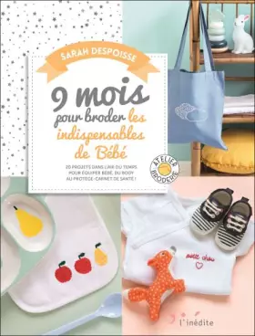 Couverture du produit · 9 mois pour broder les indispensables de bébé: 20 projets dans l'air du temps pour équiper bébé, du body au protège-carnet