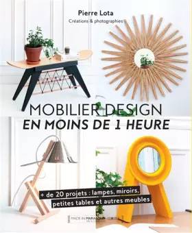Couverture du produit · Mobilier design en moins d'1 heure: + de 20 projets : lampes, miroirs, petites tables et autres meubles