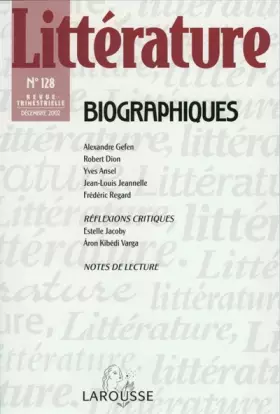 Couverture du produit · Littérature N° 128 Décembre 2002 : Biographiques