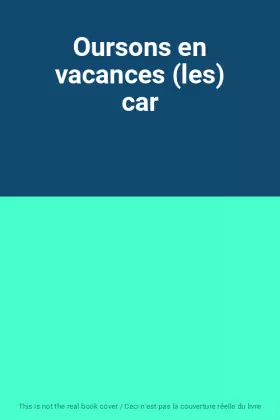 Couverture du produit · Oursons en vacances (les) car