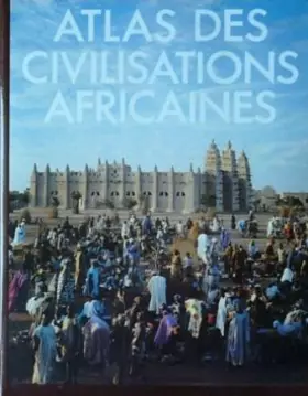 Couverture du produit · Atlas des civilisations africaines