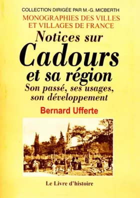 Couverture du produit · Notices sur Cadours et sa région - son passé, ses usages, son développement