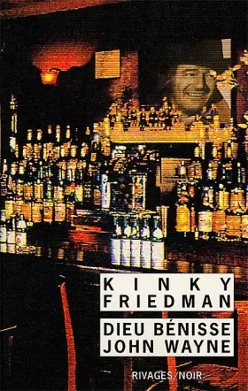 Dieu bénisse John Wayne -  Kinky Friedman
