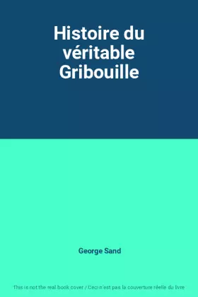 Couverture du produit · Histoire du véritable Gribouille