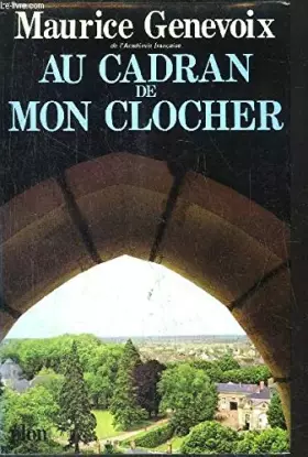 AU CADRAN DE MON CLOCHER - GENEVOIX Maurice