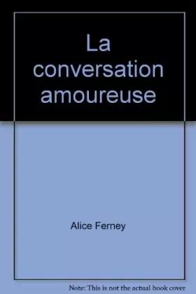 Couverture du produit · La conversation amoureuse [Relié] by Ferney, Alice