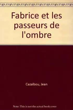 Fabrice et les passeurs de l'ombre -  Jean Cazalbou