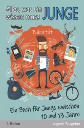 Couverture du produit · Alles, was ein Junge wissen muss: Ein Buch für Jungs zwischen 10 und 13 Jahren (German Edition)