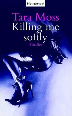 Couverture du produit · Killing Me Softly: Thriller (Blanvalet Taschenbuch)