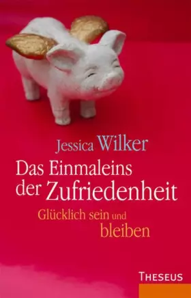 Couverture du produit · Das Einmaleins der Zufriedenheit: Glücklich sein und bleiben