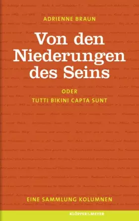 Von den Niederungen des Seins oder Tutti bikini capta sunt. - Eine Sammlung Kolumnen - Adrienne Braun