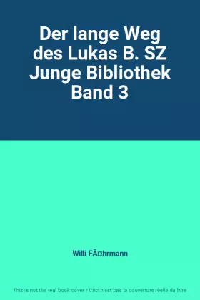 Couverture du produit · Der lange Weg des Lukas B. SZ Junge Bibliothek Band 3