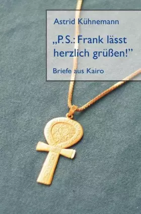 Couverture du produit · "P.S.: Frank lässt herzlich grüßen!": Briefe aus Kairo