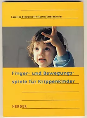Finger- und Bewegungsspiele für Krippenkinder -  Lorelies Singerhoff et  Martin Stiefenhofer