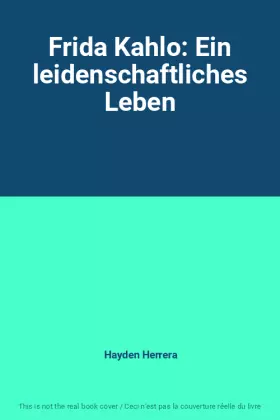 Couverture du produit · Frida Kahlo: Ein leidenschaftliches Leben