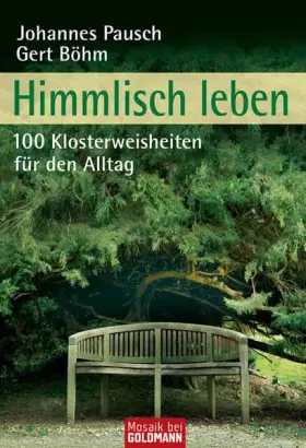 Couverture du produit · Himmlisch leben: 100 Klosterweisheiten für den Alltag (Mosaik bei Goldmann)