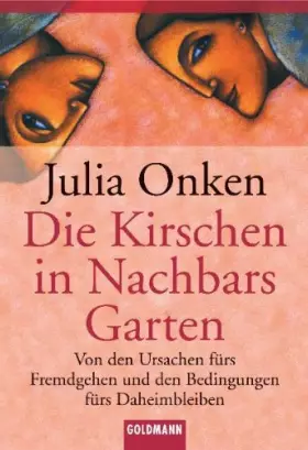 Couverture du produit · Die Kirschen in Nachbars Garten: Von den Ursachen fürs Fremdgehen und den Bedingungen fürs Daheimbleiben