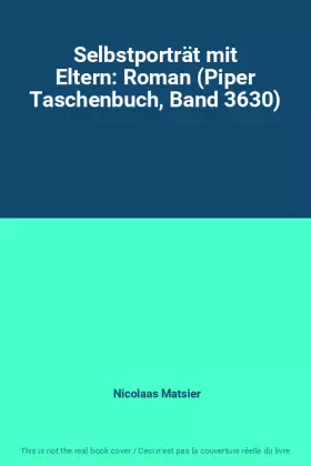 Couverture du produit · Selbstporträt mit Eltern: Roman (Piper Taschenbuch, Band 3630)