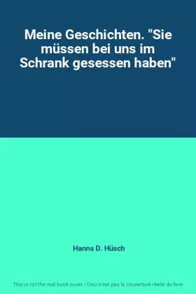 Couverture du produit · Meine Geschichten. "Sie müssen bei uns im Schrank gesessen haben"