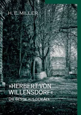 Couverture du produit · »Herbert von Willensdorf« Die Bestie aus dem All: Kriminalgeschichten von H.E. Miller