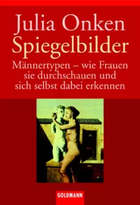 Couverture du produit · Spiegelbilder: Männertypen - wie Frauen sie durchschauen und sich dabei selbst erkennen