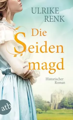 Couverture du produit · Die Seidenmagd: Historischer Roman