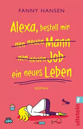 Couverture du produit · Alexa, bestell mir nen neuen Mann nen neuen Job ein neues Leben: Roman | Bissig-witziger Roman über das Familienleben